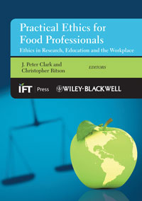 Practical Ethics for Food Professionals: Ethics in Research, Education and the Workplace