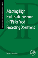 Adapting High Hydrostatic Pressure (HPP) for Food Processing Operations