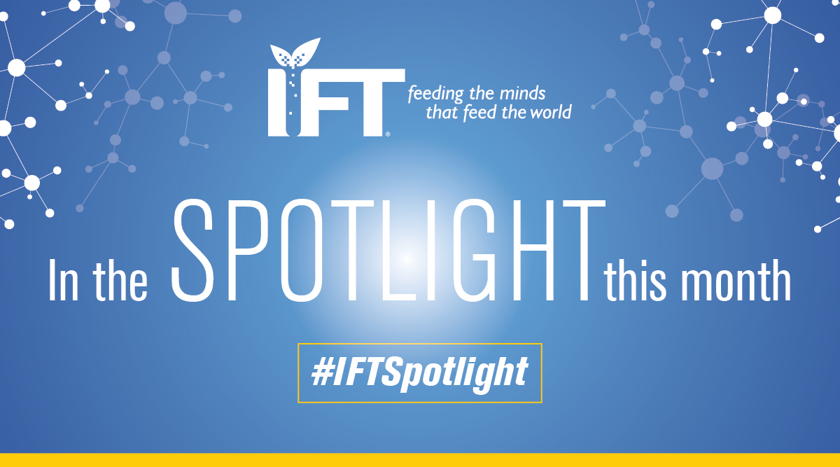 A branded IFT graphic with the words, In the spotlight this month