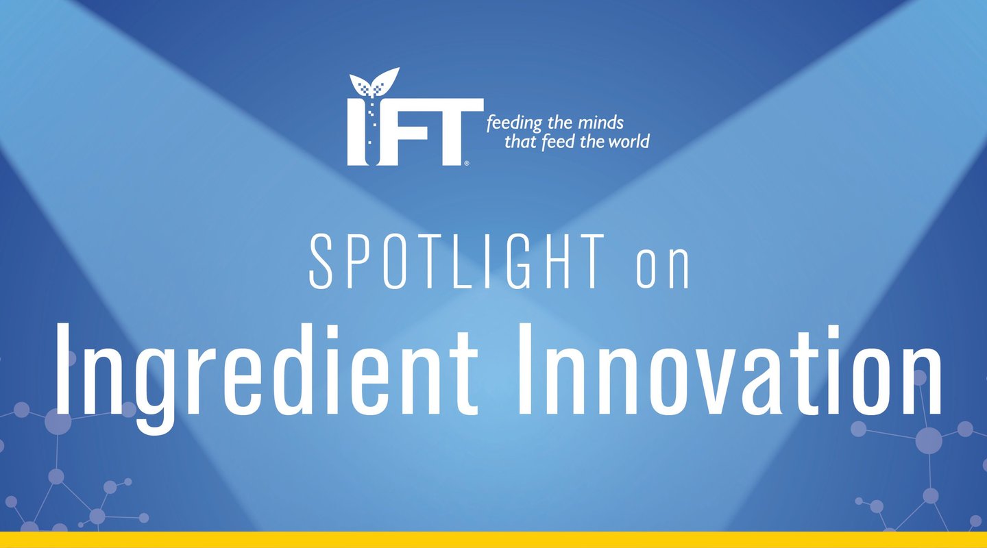 IFT spotlight graphic that reads Ingredient Innovation