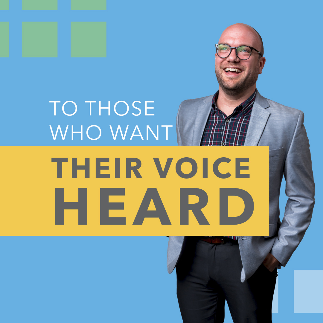 To those who want their voices heard