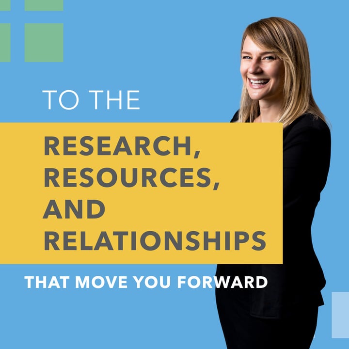 To the Research, Resources, and Relationships that move you forward